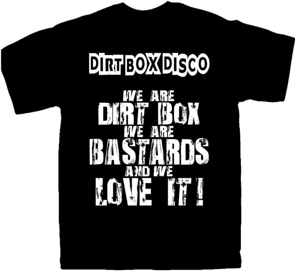 Image of Dirt Box Disco - Dirt box, Bastards, Love it! - T-Shirt (L,XL,2XL)