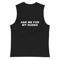 Image 1 of Ask Me For My Nudes Muscle Shirt