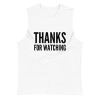 Image 2 of Thanks For Watching Muscle Shirt