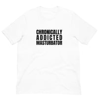 Image 5 of Chronically Addicted Masturbator T-Shirt