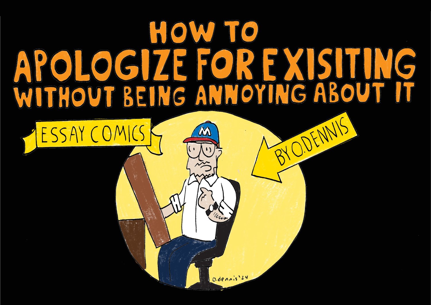 How to Apologize for Existing without Being Annoying About It