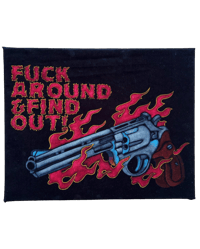 FUCK AROUND AND FIND OUT