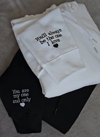 Image 2 of You are my one and only & You'll always be the one I love Hoodies