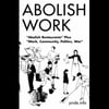 Abolish Work: "Abolish Restaurants" Plus "Work, Community, Politics, War"