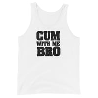 Image 4 of Cum With Me Bro Tank Top