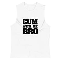 Image 2 of Cum With Me Bro Muscle Shirt