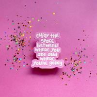 Image 2 of Enjoy Where You Are Now Sticker