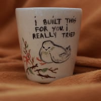 Image 1 of I built this for you cup