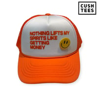 Image 1 of Nothing lifts my spirits like getting money (Trucker hat) Orange/White