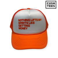 Image 2 of Nothing lifts my spirits like getting money (Trucker hat) Orange/White