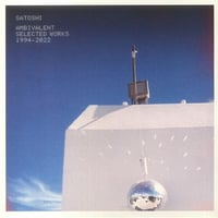 Satoshi - Ambivalent: Selected Works 1994-2022 (Ambient - New) LP