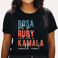 Image 2 of "Rosa sat, so Ruby could walk, so Kamala could run" T-Shirt