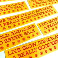 Image 3 of Live Slow Die Old Estate Sale Sticker