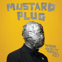 Mustard Plug - Where did all my friends go? 12inch vinyl