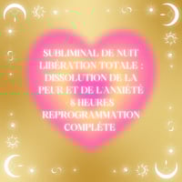 Image 1 of LIBÉRATION TOTALE :  DISSOLUTION DE LA PEUR ET DE L'ANXIÉTÉ