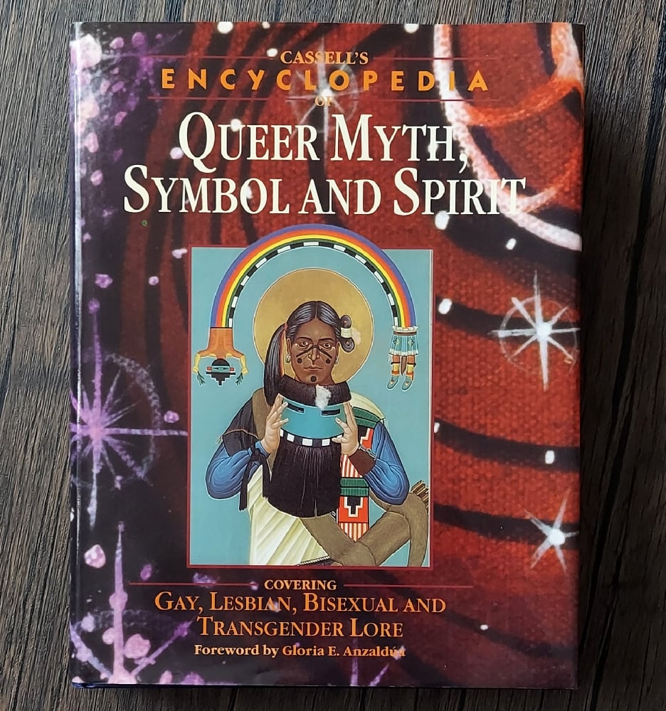 Cassell's Encyclopedia of Queer Myth, Symbol, and Spirit, by Randy P. Conner 
