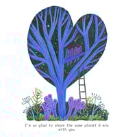 Image 1 of I'm so glad to share the same planet & era with you