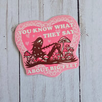 You Know What They Say - Bigfoot Sticker