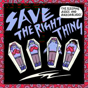 Image of The Sleeping Aides & Razorblades - Save The Right Thing 7" 