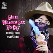 Image of Childish Tones & Beni Usakura - Girls Wanna See No Cry 7" 