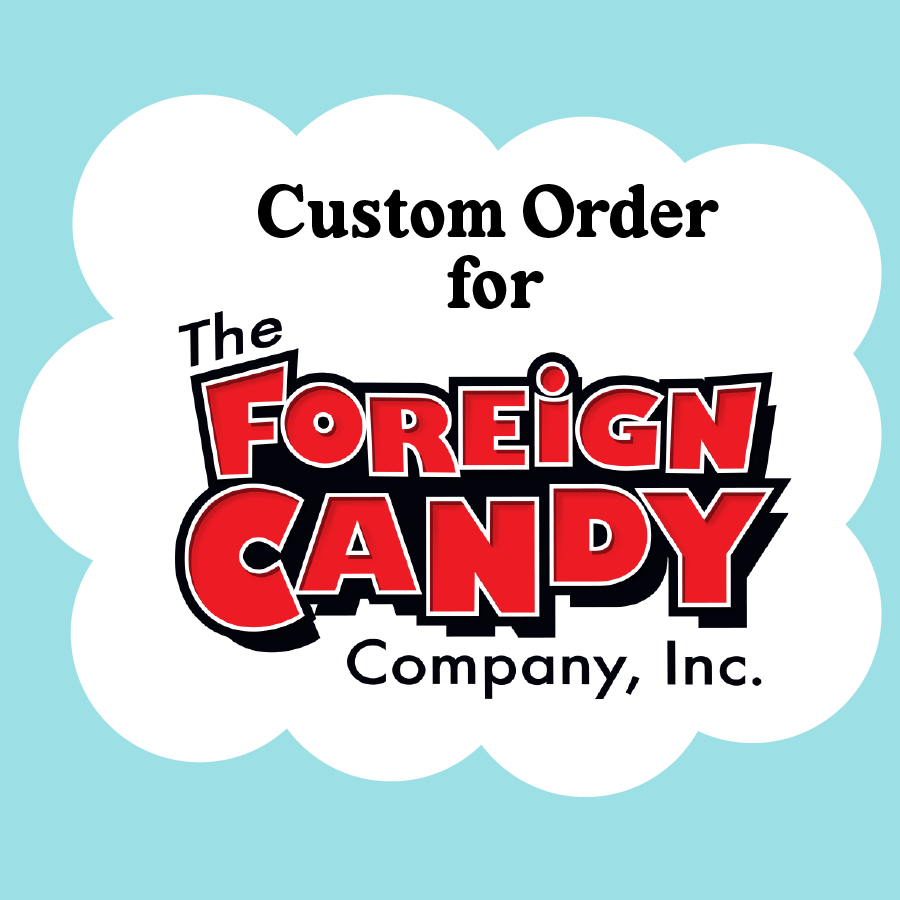 Image of Custom Order for the Foreign Candy Company!