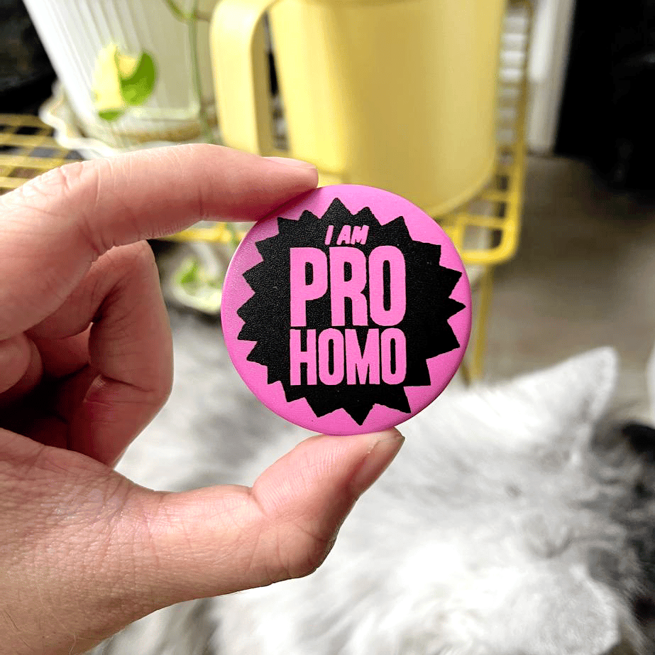 I Am Pro Homo Button Badge Pins