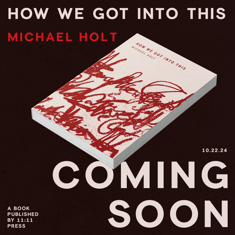 How We Got Into This by Michael Holt