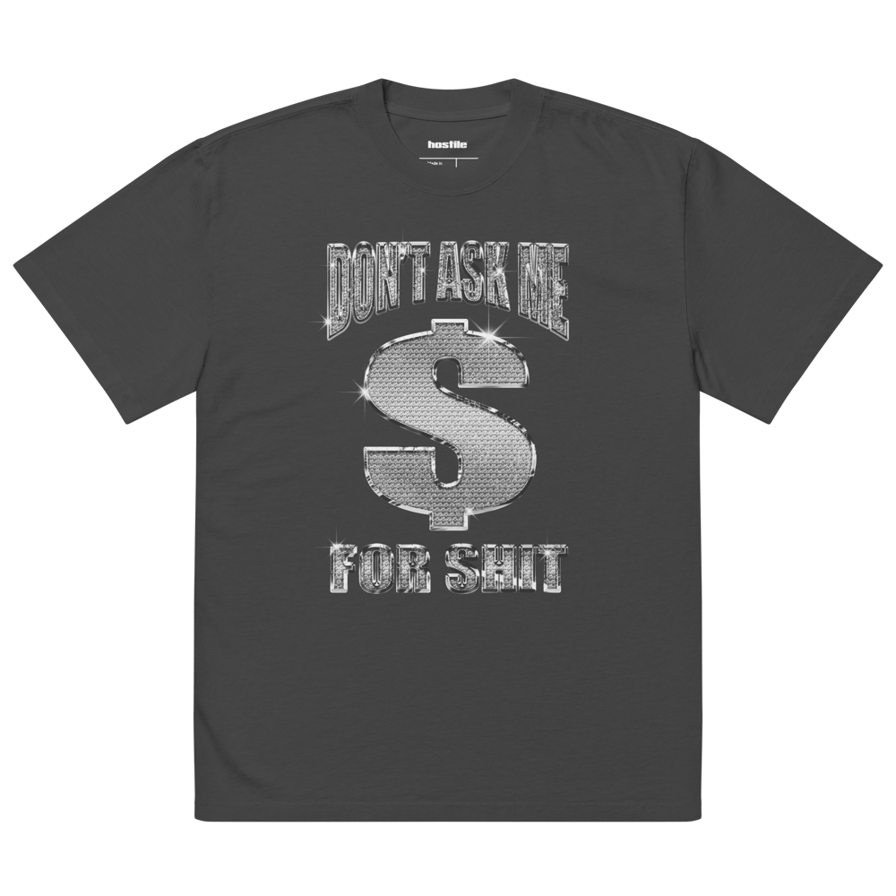 Image of Don't Ask Me 4 Shit [oversized t-shirt]