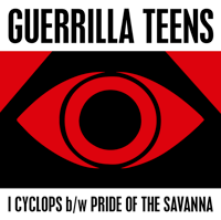 Guerrilla Teens "I Cyclops" 7"