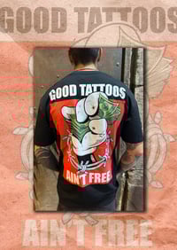 Image 2 of GOOD TATTOOS AIN'T FREE TEE