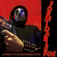 Formidable Foe - A Force To Be Reckoned With