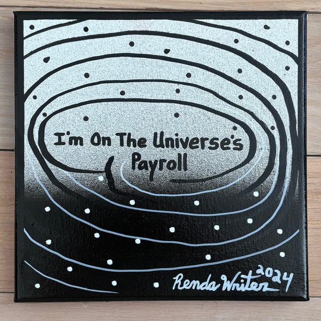 I’m On The Universe’s Payroll • 8” x 8” Canvas Original ✨