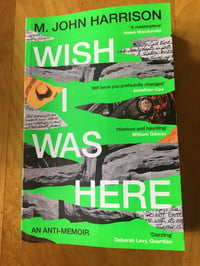 Image 1 of M. John Harrison "Wish I Was Here" Trade Paperback