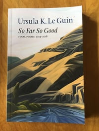 Image 1 of Ursula K. Le Guin "So Far So Good: Final Poems 2014-2018 Trade Paperback