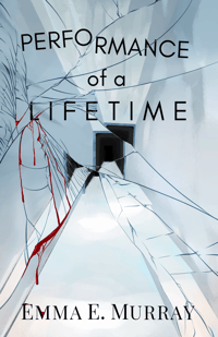 DIGITAL Performance of a Lifetime by Emma E. Murray (Chapbook)