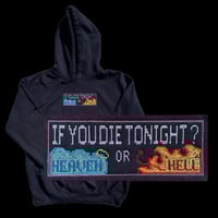 IF YOU DIE TONIGHT HEAVEN OR HELL ? Hoodie