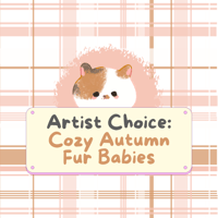 Artist Choice - Cozy Autumn Fur Babies