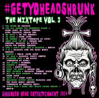 Image 2 of "#GETYOHEADSHRUNK THE MIXTAPE VOL. 3" (CD)