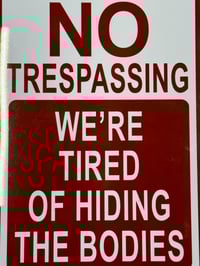 Image 3 of Humorous Warning Sign - No Tresspassing - Home Decor(1-2 Pack)
