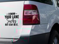 Image 1 of I know Your Lane Sucks But Stay In It Car Decal(2 Pack)