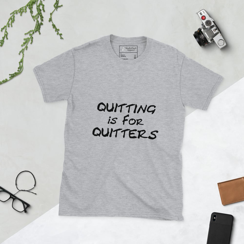 Quitting is for Quitters T-shirt