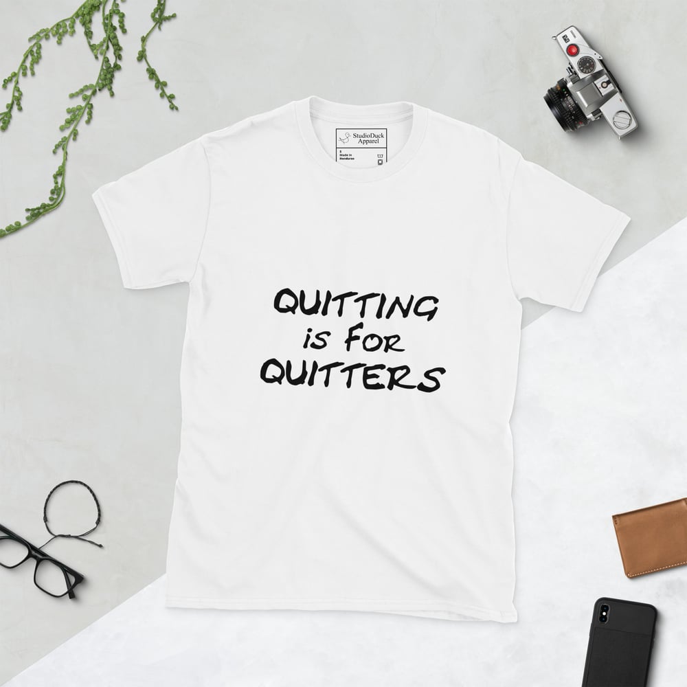 Quitting is for Quitters T-shirt