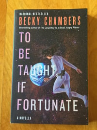 Image 1 of Becky Chambers "To Be Taught If Fortunate" Trade Paperback