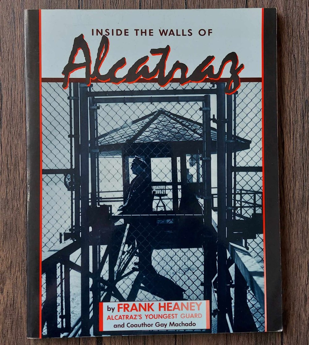 Inside the Walls of Alcatraz, by Frank Heaney - SIGNED