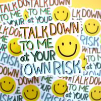 Image 3 of Talk Down To Me At Your Own Risk Sticker
