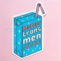 Image 1 of Respect Trans Men Juice Vinyl Sticker
