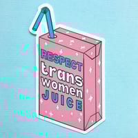 Image 1 of Respect Trans Women Juice Sticker