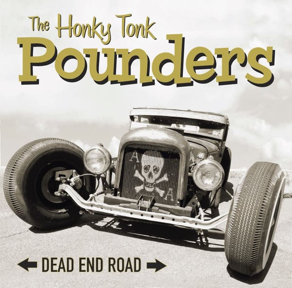 THE HONKY TONK POUNDERS - DEAD END ROAD (LP)