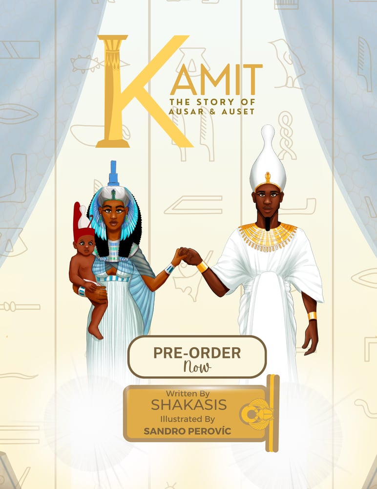 Image of PRE-ORDER Kamit : The Story of Ausar and Auset 