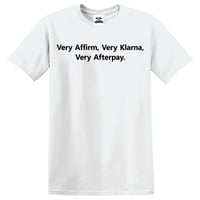 Image 2 of Very Affirm, Very Klarna, Very Afterpay T-Shirt
